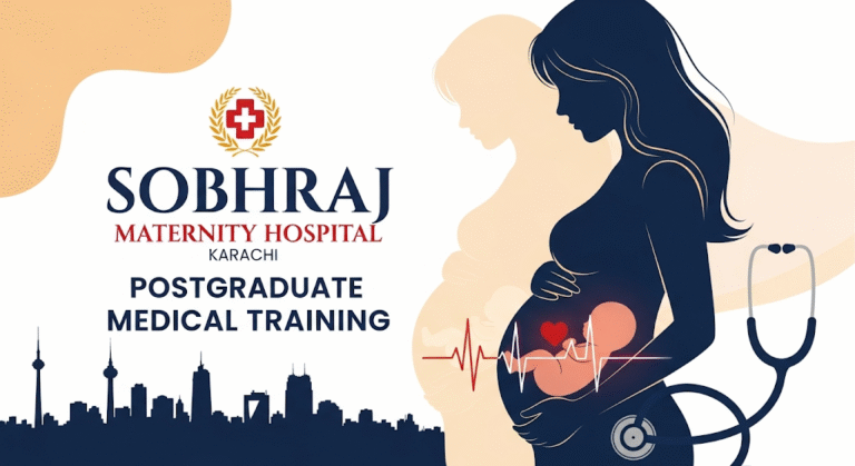 🧑‍🏫 Sobhraj Maternity Hospital Karachi – Postgraduate Medical Teaching Job