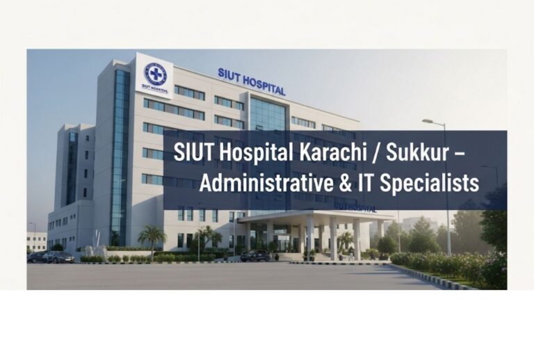 🗂️ SIUT Hospital Karachi / Sukkur – Administrative & IT Specialists